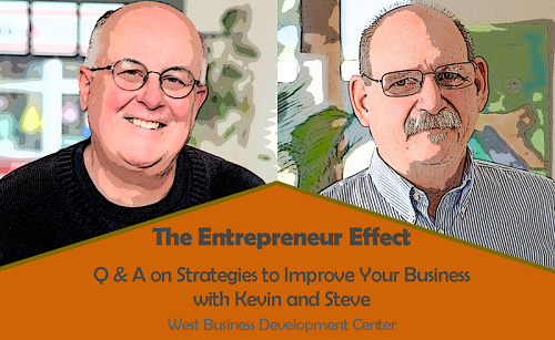 The Entrepreneur Effect with Kevin and Steve: A 30-Minute Q&A with Two of West’s Most Seasoned Business Experts